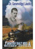 Garamvölgyi László - Hogyan halt meg József Attila? (dedikált)