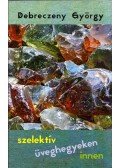 Debreczeny György - Szelektív üveghegyen innen (dedikált)