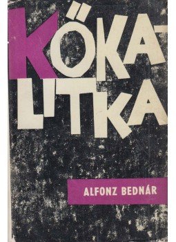 Bednár, Alfonz - Kőkalitka Bednár, Alfonz - Kőkalitka, Pozsony 1964 antikvár könyv