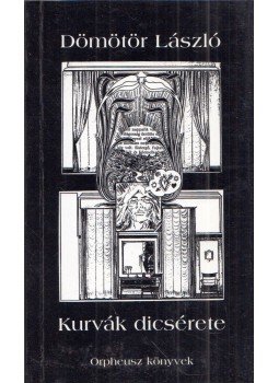 Dömötör László - Kurvák dicsérete Dömötör László - Kurvák dicsérete, 1996 antikvár könyv