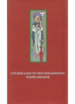 Kas Iván - Gyümölcsoltó boldogasszony templomaink Kas Iván - Gyümölcsoltó boldogasszony templomaink, 2000 antikvár könyv