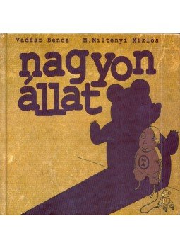Vadász Bence, M. Miltényi Miklós - Nagyon állat (dedikált) Vadász Bence, M. Miltényi Miklós - Nagyon állat (dedikált), Budapest 2011 antikvár könyv