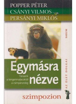 Popper Péter, Csányi Vilmos, Persányi Miklós - Egymásra nézve... (dedikált) Popper Péter, Csányi Vilmos, Persányi Miklós - Egymásra nézve... (dedikált), Budapest 2010 antikvár könyv