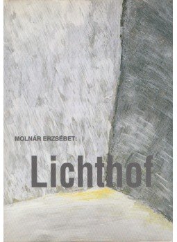Molnár Erzsébet - Lichthof Molnár Erzsébet - Lichthof, Budapest 1998 antikvár könyv