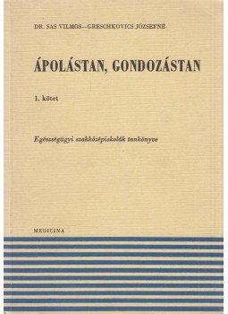 Sas Vilmos dr., Greschkovics Józsefné - Ápolástan, gondozástan 1., Budapest 1975 antikvár könyv