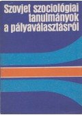 Lukács Péter - Szovjet szociológiai tanulmányok a pályaválasztásról