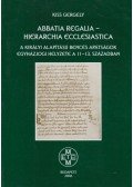 Kiss Gergely - Abbatia Regalia - Hierarchia Ecclesiastica