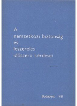 Nyárádi Róbert - A nemzetközi biztonság és leszerelésidőszerű kérdései Nyárádi Róbert - A nemzetközi biztonság és leszerelésidőszerű kérdései, Budapest 1981 antikvár könyv