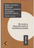 Horváth József,Gondi József,Wirth Ádám,Regős Gáborné - Bevezetés a klasszikus művek tanulmányozásába