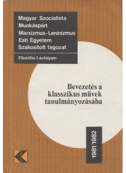 Horváth József, Gondi József, Wirth Ádám, Regős Gáborné - Bevezetés a klasszikus művek tanulmányozásába Horváth József, Gondi József, Wirth Ádám, Regős Gáborné - Bevezetés a klasszikus művek tanulmányozásába, Budapest 1981 antikvár könyv