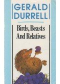 Gerald Durrell - Birds, Beasts and Relatives