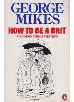 George Mikes - How To Be A Brit George Mikes - How To Be A Brit, London 1986 antikvár könyv
