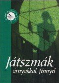 Bodrogi Huszár Katalin (szerk.) - Játszmák árnyakkal, fénnyel
