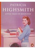 Patricia Highsmith - Little Tales of Misogyny