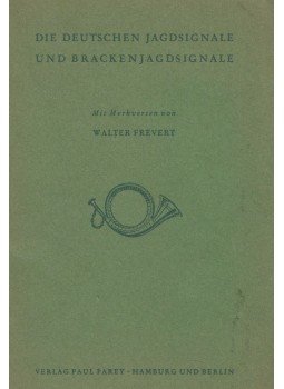 Walter Frevert - Die deutschen Jagdsignale und Brackenjagdsignale Walter Frevert - Die deutschen Jagdsignale und Brackenjagdsignale, Hamburg 1965 antikvár könyv