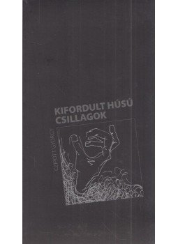 Czipott György - Kifordult húsú csillagok (dedikált) Czipott György - Kifordult húsú csillagok (dedikált), 2015 antikvár könyv