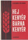 Szatmári Antal,Pálinkás József - Hej kenyér, barna kenyér (dedikált)