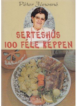 Péter Jánosné - Sertéshús 100 féle képpen Péter Jánosné - Sertéshús 100 féle képpen, Budapest 2000 antikvár könyv