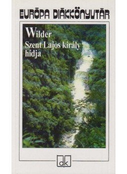 Wilder, Thornton - Szent Lajos király hídja Wilder, Thornton - Szent Lajos király hídja, Budapest 2006 antikvár könyv