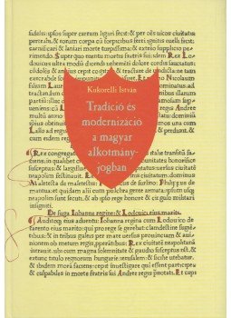 Kukorelli István - Tradíció és modernizáció a magyar alkotmányjogban (dedikált) Kukorelli István - Tradíció és modernizáció a magyar alkotmányjogban (dedikált), Budapest 2006 antikvár könyv