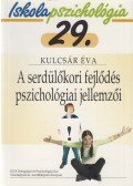 Kulcsár Éva - A serdülőkori fejlődés pszichológiai jellemzői