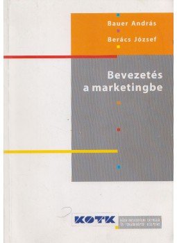 Bauer András, Berács József - Bevezetés a marketingbe, Budapest 2007 antikvár könyv