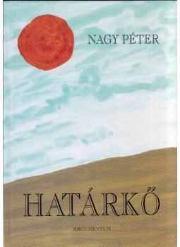 Nagy Péter - Határkő Nagy Péter - Határkő, Budapest 1996 antikvár könyv