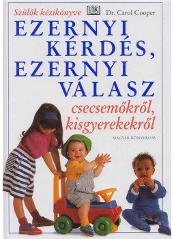 Carol Cooper - Ezernyi kérdés, ezernyi válasz csecsemőkről, kisgyerekekről, Budapest 2002 antikvár könyv
