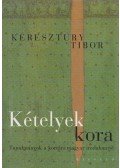 Keresztury Tibor - Kételyek kora