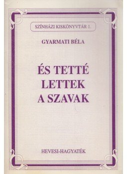 Gyarmati Béla - És tetté lettek a szavak (Dedikált),  1997 antikvár könyv
