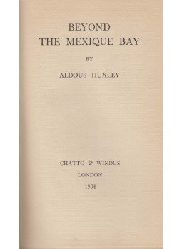 Aldous Huxley - Beyond the Mexique Bay Aldous Huxley - Beyond the Mexique Bay, London 1934 antikvár könyv