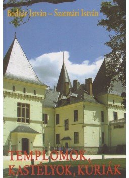 Bodnár István, Szatmári István - Templomnok, kastélyok, kúriák, Nyíregyháza 2015 antikvár könyv