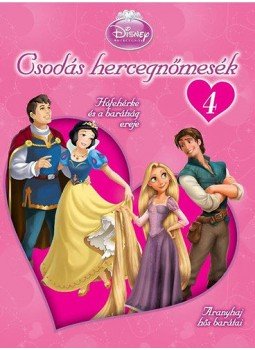  - Csodás hercegnőmesék 4. - Hófehérke és a barátság ereje - Aranyhaj hős barátai, null 2011 antikvár könyv