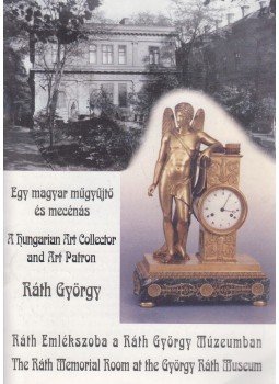 Horváth Hilda - Egy magyar műgyűjtő és mecénás - Ráth György, Budapest 1998 antikvár könyv