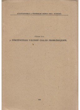 Veress Éva - A történetileg változó család problémájáról Veress Éva - A történetileg változó család problémájáról, Budapest 1983 antikvár könyv