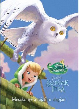  - Disney Tündérek - Csingiling - A szárnyak titka - Mesekönyv a rajzfilm alapján - Mesekönyv a rajzfilm alapján, null 2012 antikvár könyv