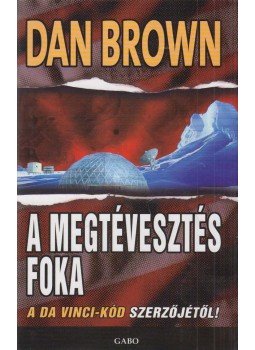 Dan Brown - A megtévesztés foka Dan Brown - A megtévesztés foka, Budapest 2009 antikvár könyv