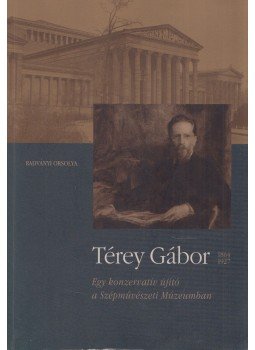 Radványi Orsolya - Térey Gábor 1864-1927 Radványi Orsolya - Térey Gábor 1864-1927, Budapest 2006 antikvár könyv