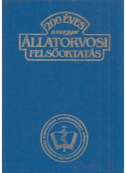  - 200 éves a magyar állatorvosi felsőoktatás, Budapest 1987 antikvár könyv