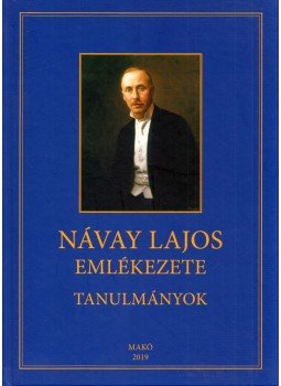 Halmágyi Pál - Návay Lajos emlékezete Halmágyi Pál - Návay Lajos emlékezete, Makó 2019 antikvár könyv