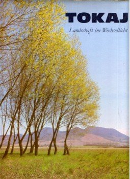 Szelényi Károly, Lázár István - Tokaj - Landschaft im Wechsellicht Szelényi Károly, Lázár István - Tokaj - Landschaft im Wechsellicht, Budapest 1981 antikvár könyv