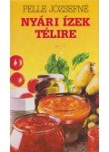 Pelle Józsefné - Nyári ízek télire