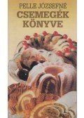 Pelle Józsefné - Csemegék könyve