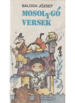 Balogh József - Mosolygó versek Balogh József - Mosolygó versek, Bukarest 1989 antikvár könyv