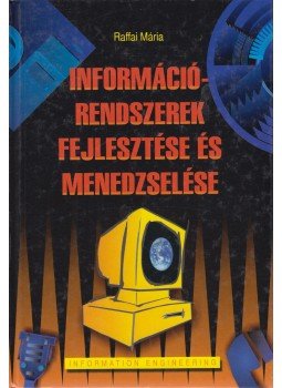 Raffai Mária - Információrendszerek fejlesztése és menedzselése Raffai Mária - Információrendszerek fejlesztése és menedzselése, Budapest 2003 antikvár könyv