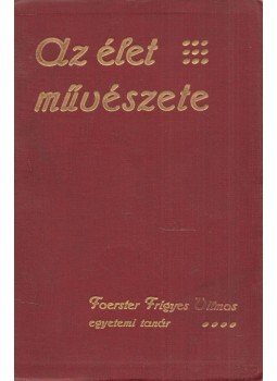 Foerster,F.W. - Az élet művészete Foerster,F.W. - Az élet művészete, Budapest 0 antikvár könyv