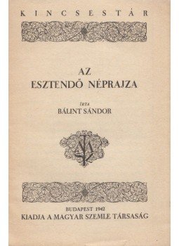 Bálint Sándor - Az esztendő néprajza, Budapest 1942 antikvár könyv
