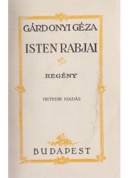 Gárdonyi Géza - Isten rabjai Gárdonyi Géza - Isten rabjai, Budapest 0 antikvár könyv