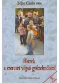 Böjte Csaba - Hiszek a szeretet végső győzelmében!