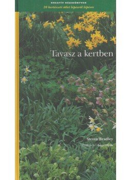 Steven Bradley - Tavasz a kertben Steven Bradley - Tavasz a kertben, Budapest 2005 antikvár könyv